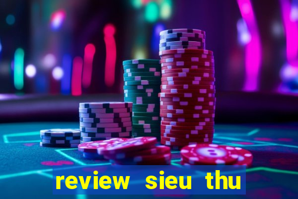 review sieu thu cuong no