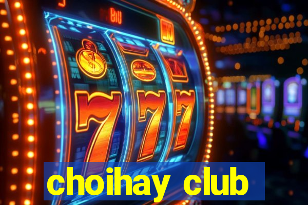 choihay club