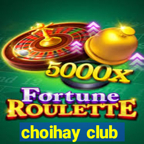 choihay club