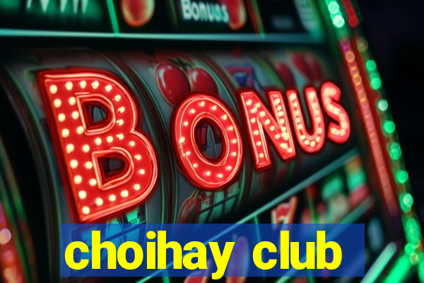 choihay club