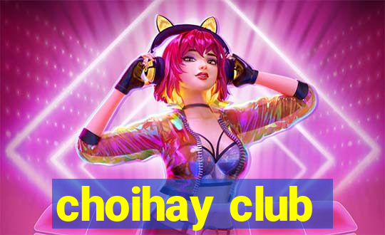 choihay club