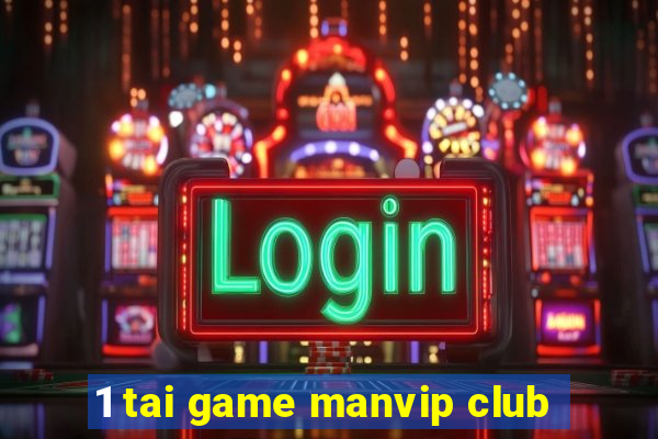 1 tai game manvip club