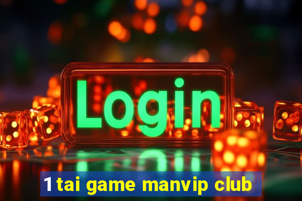 1 tai game manvip club