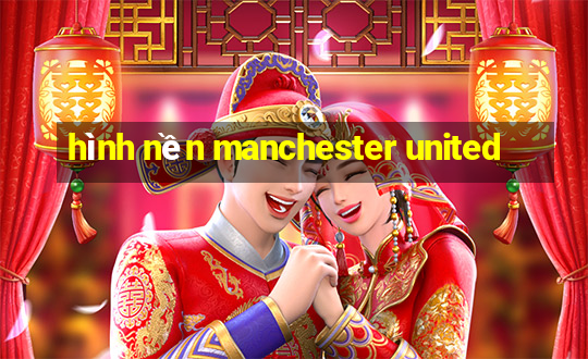 hình nền manchester united