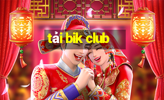 tải bik club