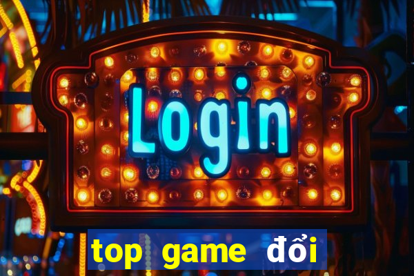 top game đổi thưởng 2022