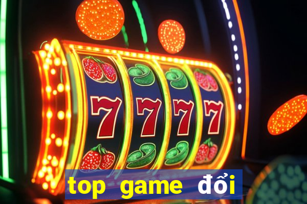 top game đổi thưởng 2022