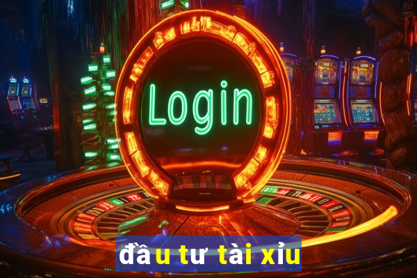 đầu tư tài xỉu