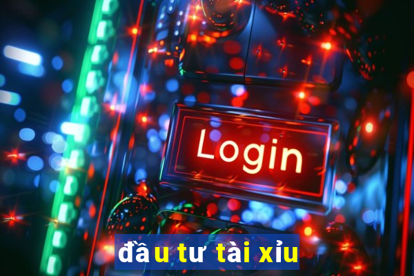 đầu tư tài xỉu