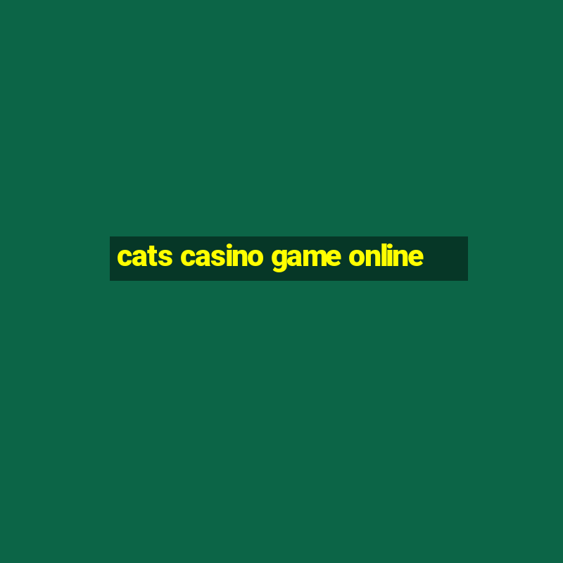 cats casino game online