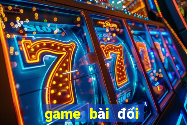 game bài đổi thưởng ftkh