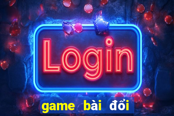 game bài đổi thưởng ftkh