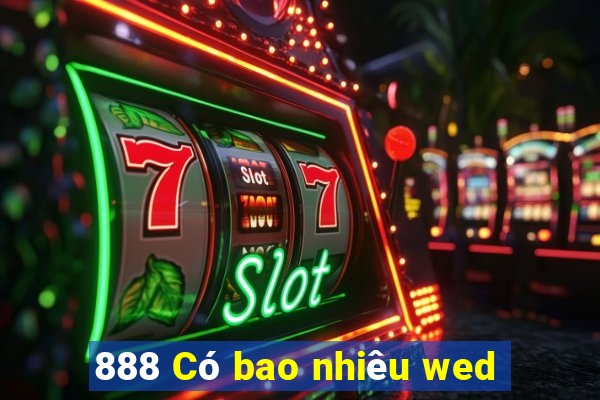 888 Có bao nhiêu wed