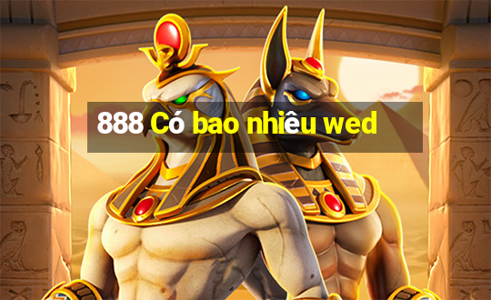 888 Có bao nhiêu wed