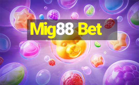 Mig88 Bet