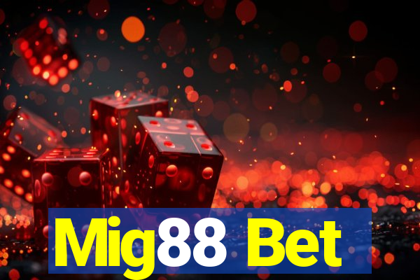 Mig88 Bet