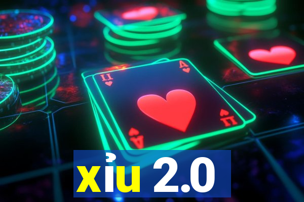 xỉu 2.0