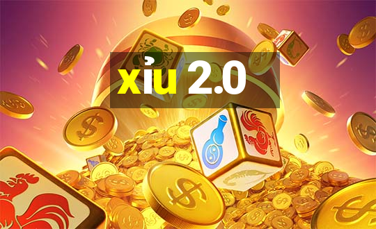 xỉu 2.0