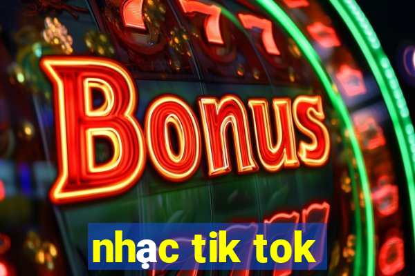 nhạc tik tok