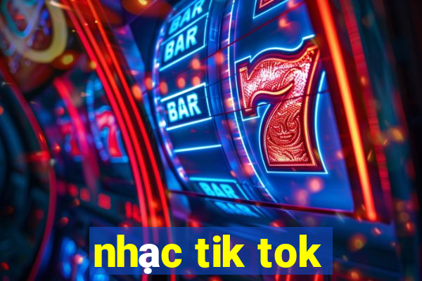 nhạc tik tok