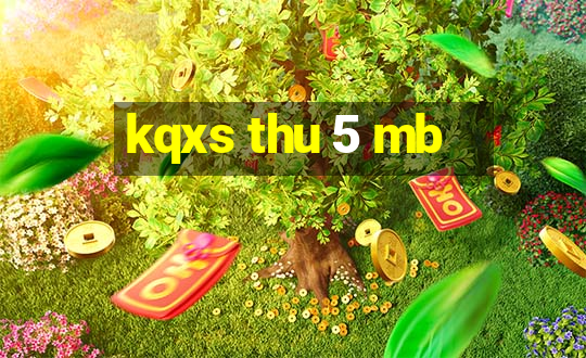 kqxs thu 5 mb