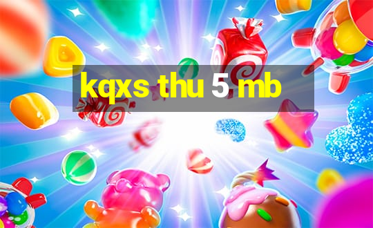 kqxs thu 5 mb