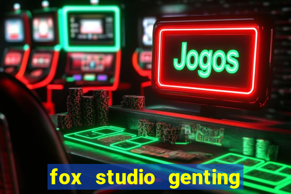 fox studio genting opening date