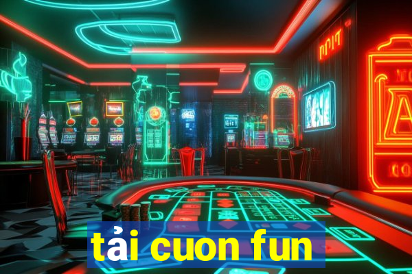 tải cuon fun