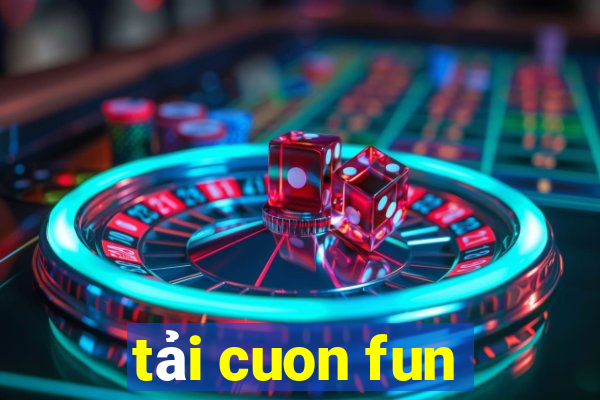 tải cuon fun