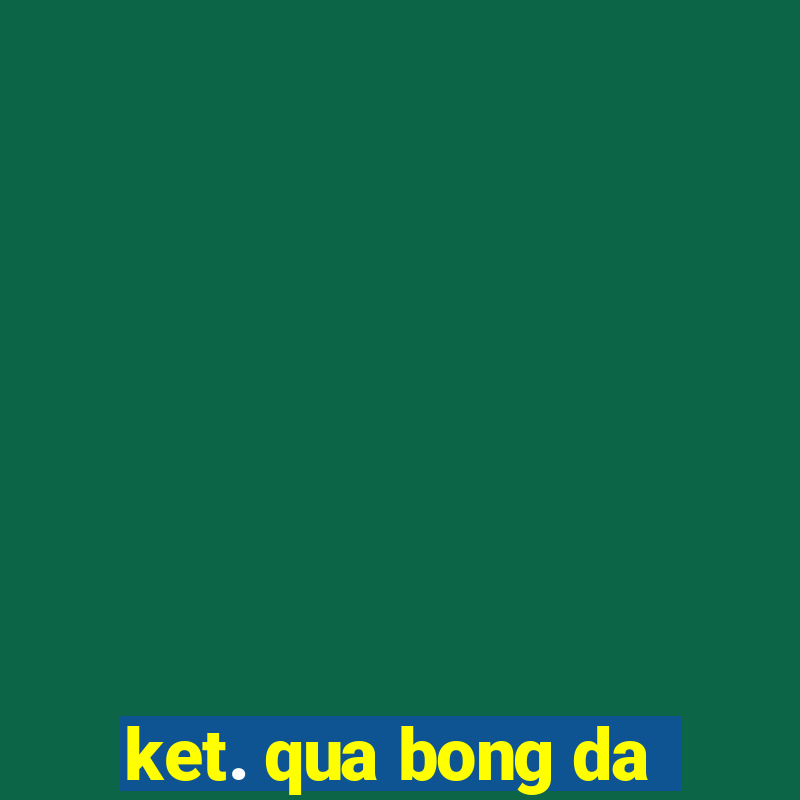 ket. qua bong da