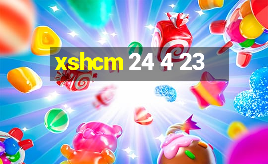 xshcm 24 4 23