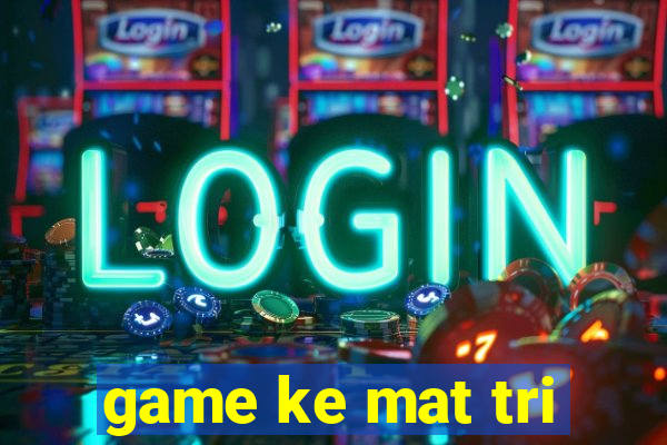 game ke mat tri