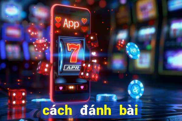 cách đánh bài tiến lên tốt