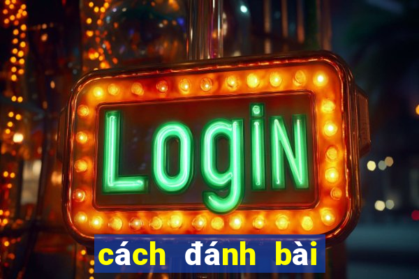 cách đánh bài tiến lên tốt