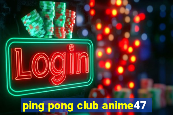 ping pong club anime47