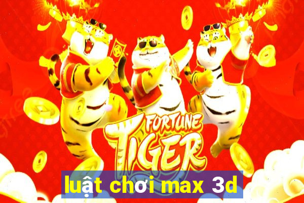 luật chơi max 3d