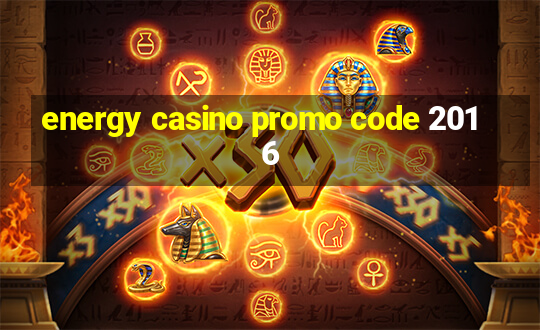 energy casino promo code 2016