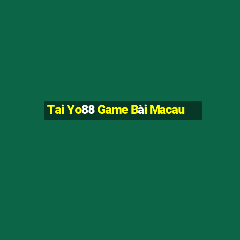 Tai Yo88 Game Bài Macau