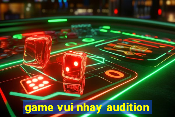 game vui nhay audition