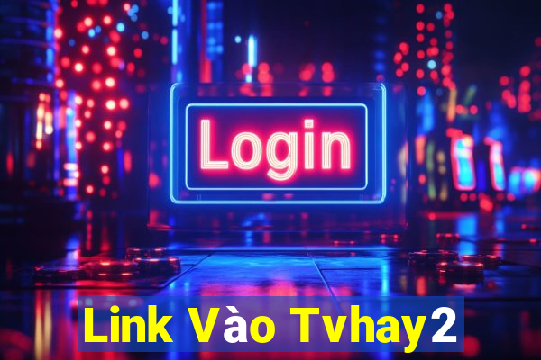 Link Vào Tvhay2