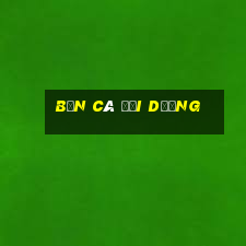 bắn cá đại dương