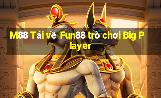 M88 Tải về Fun88 trò chơi Big Player