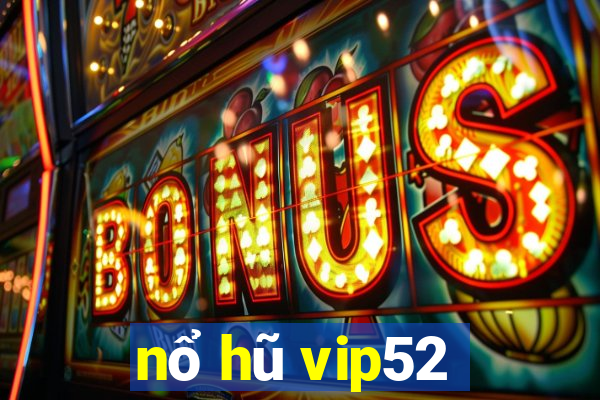 nổ hũ vip52