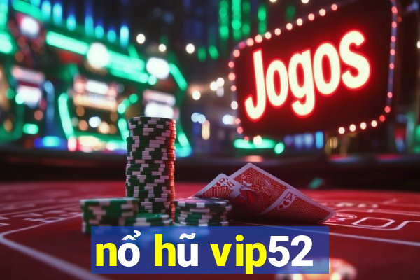 nổ hũ vip52