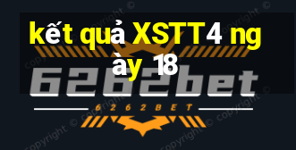 kết quả XSTT4 ngày 18