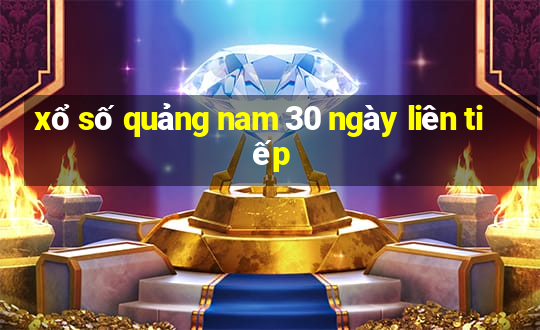 xổ số quảng nam 30 ngày liên tiếp