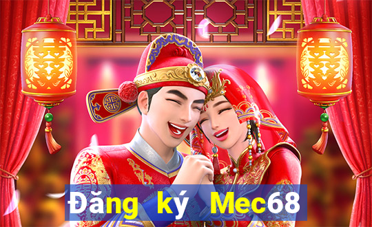 Đăng ký Mec68 Thưởng 40k