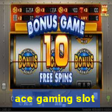 ace gaming slot