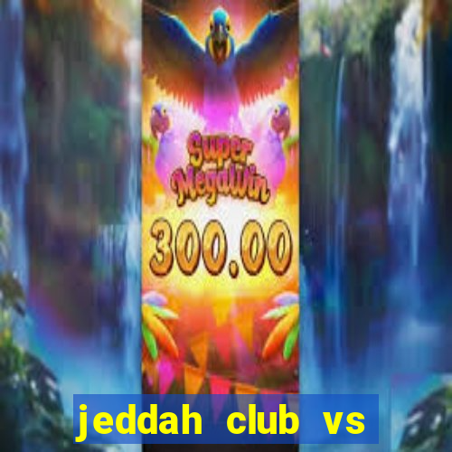 jeddah club vs bisha fc