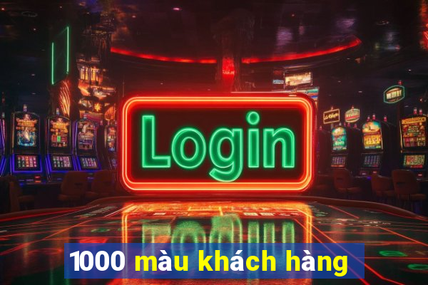 1000 màu khách hàng